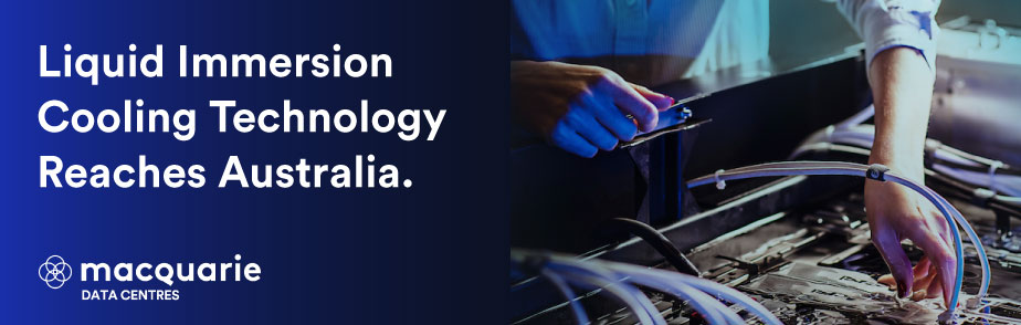 Liquid Immersion Cooling Technology | Macquarie Data Centres